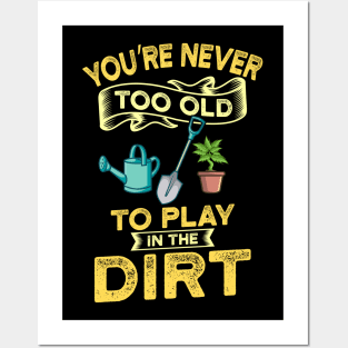 Never Too Old Garden Gift Posters and Art